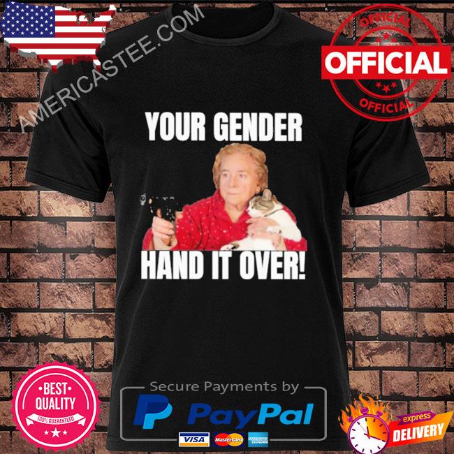 Premium Gotfunny your gender hand it over shirt