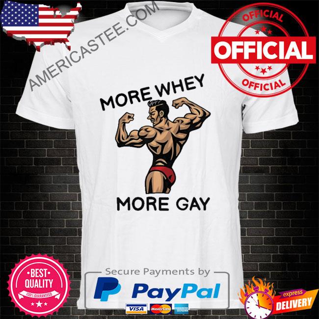 Premium Hvyapprl more whey more gay shirt