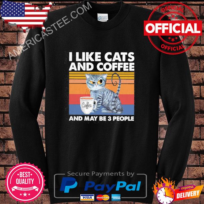 Premium I like cats and coffee and maybe 3 people vintage shirt