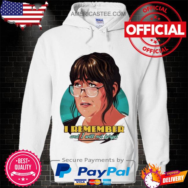 Premium I remember and I will not forget shirt
