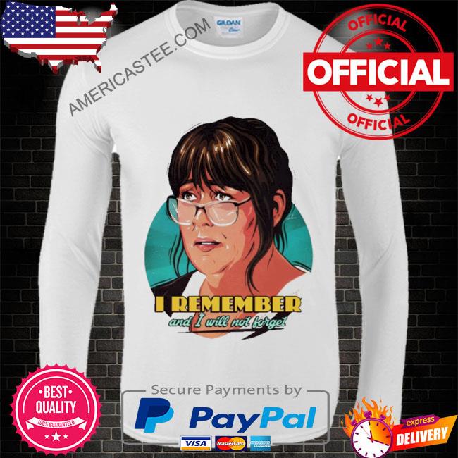Premium I remember and I will not forget shirt