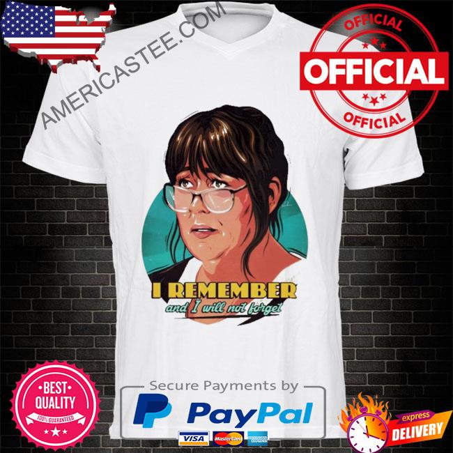 Premium I remember and I will not forget shirt