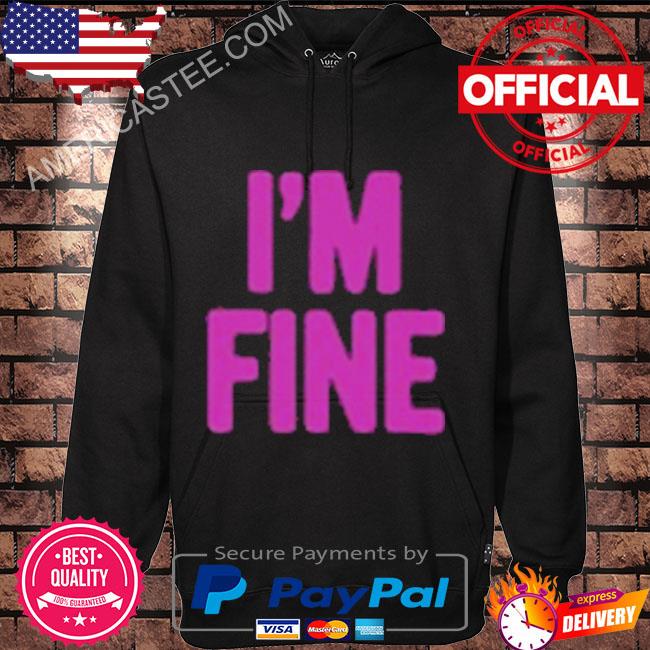Premium I’m fine assholes live forever shirt