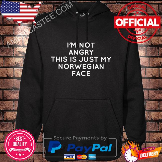 Premium I’m not angry this is just my norwegian face shirt
