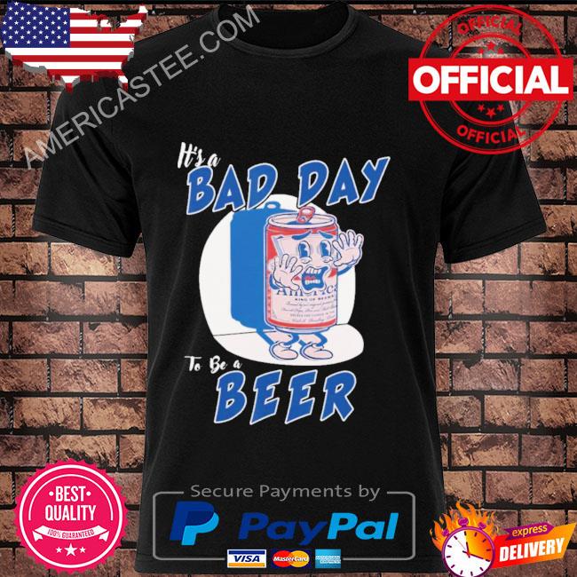 Premium It’s A Bad Day To Be A Beer 4th Of July T-Shirt
