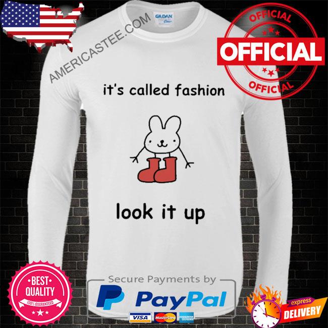 Premium It’s called fashion look it up shirt