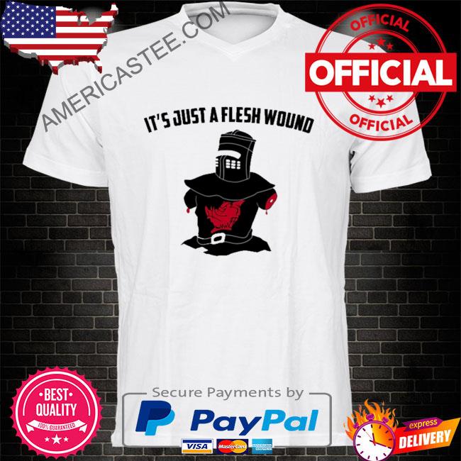 Premium It’s just a flesh wound shirt