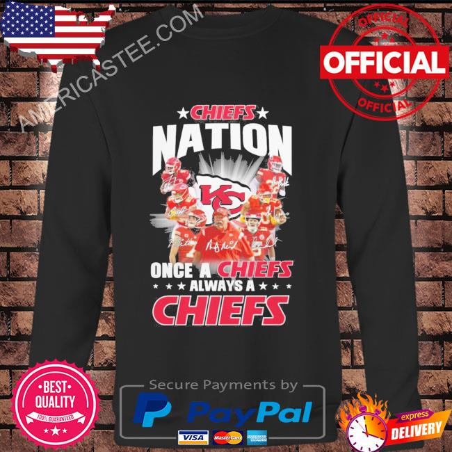 Premium Kansas city Chiefs nation once a Chiefs always a Chiefs signatures 2023 shirt