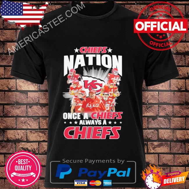 Premium Kansas city Chiefs nation once a Chiefs always a Chiefs signatures 2023 shirt