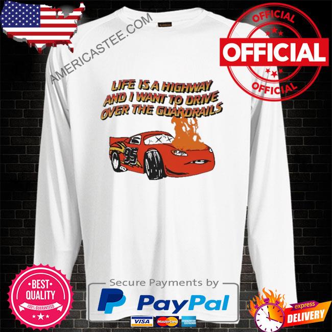 Premium Life is a highway and I want to drive over the guardrails 2023 shirt