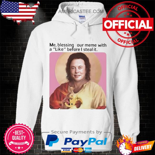 Premium Me blessing your meme with like before I steal it shirt