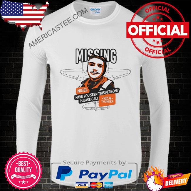 Premium Missing nigel have you seen this person please call shirt