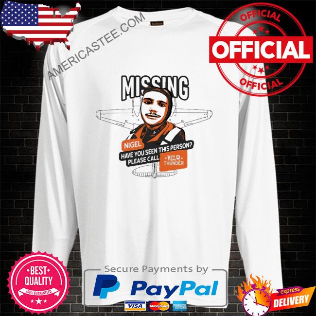 Premium Missing nigel have you seen this person please call shirt