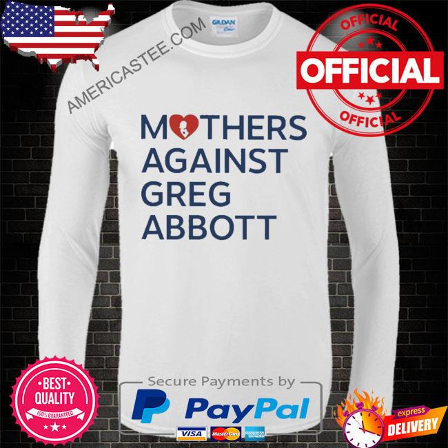 Premium Mothers against greg abbott 2023 shirt