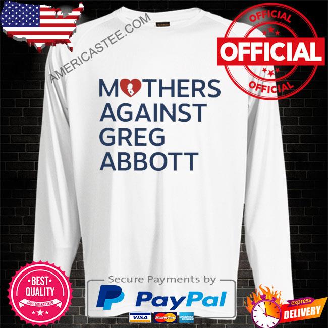 Premium Mothers against greg abbott 2023 shirt