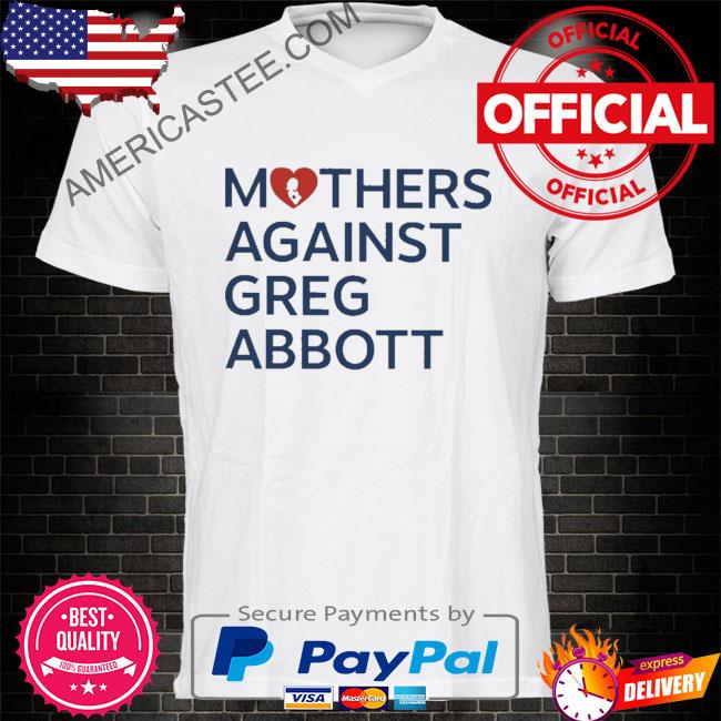 Premium Mothers against greg abbott 2023 shirt