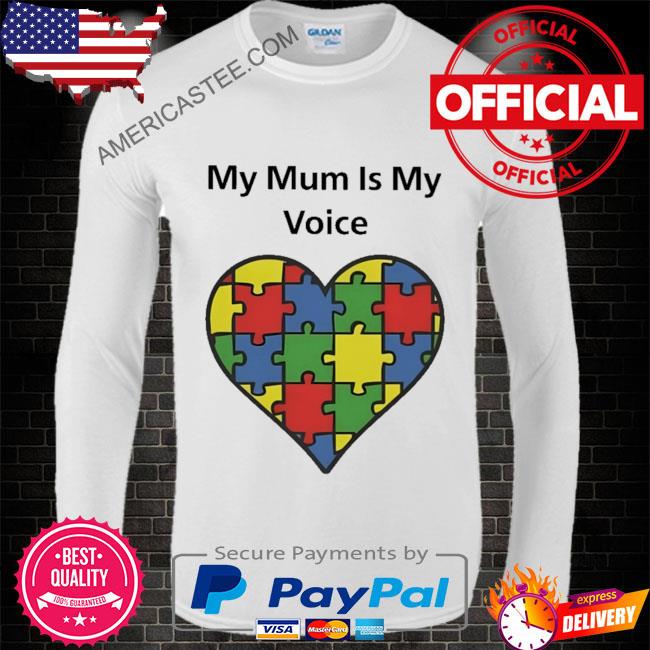 Premium My mum is my voice shirt