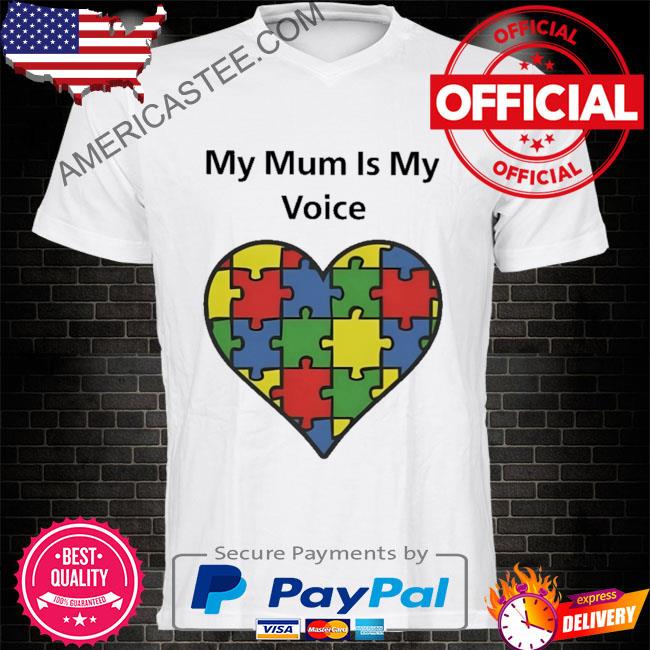 Premium My mum is my voice shirt