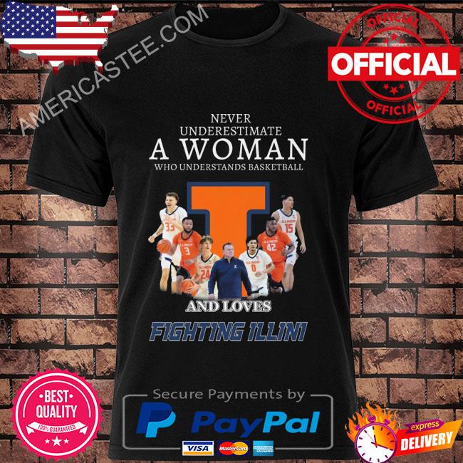 Premium Never underestimate a woman who understands basketball and Fighting Illini 2023 shirt
