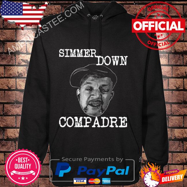 Premium Simmer down compadre shirt