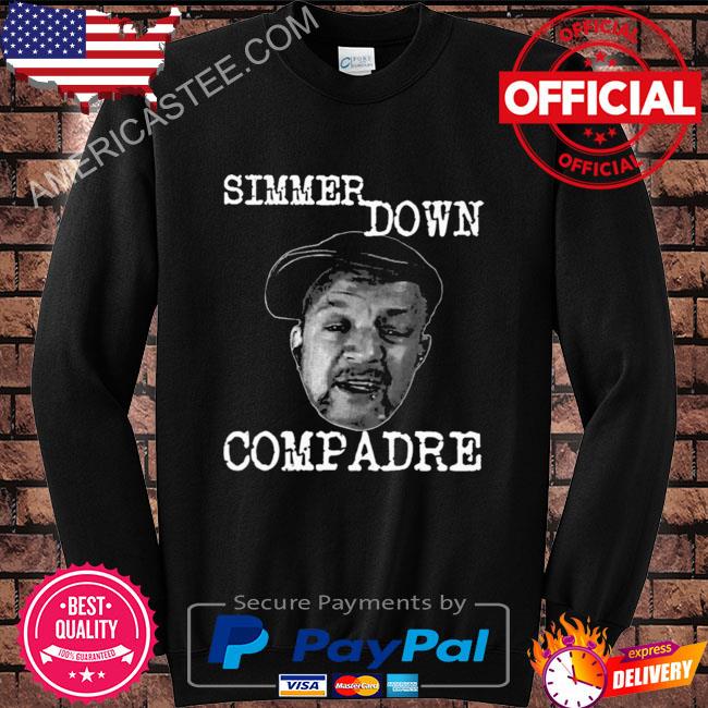 Premium Simmer down compadre shirt