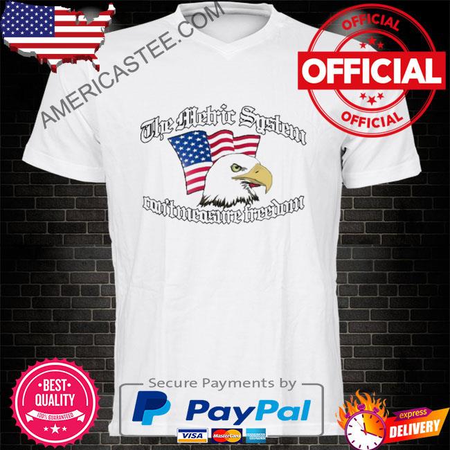 Premium The metric system can’t measure freedom shirt