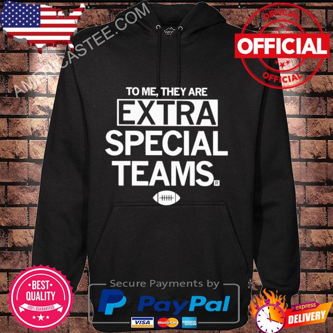Premium To Me They Are Extra Special Teams Shirt