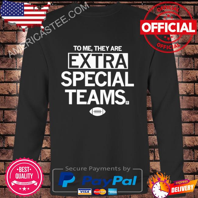 Premium To Me They Are Extra Special Teams Shirt