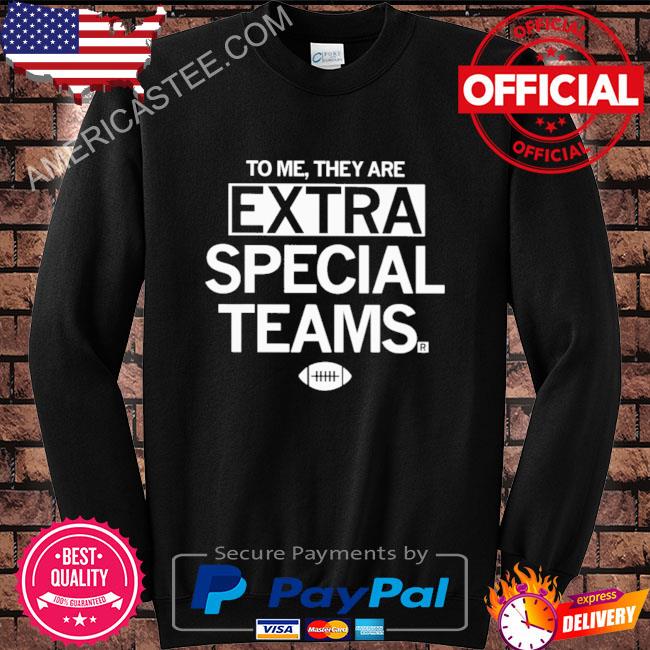 Premium To Me They Are Extra Special Teams Shirt