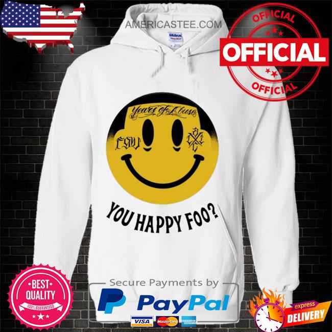 Premium Years of abuse you happy foo shirt