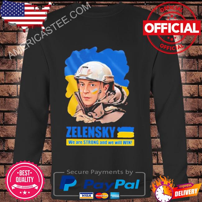 Premium Zelensky Zelensky we are strong and we will win shirt