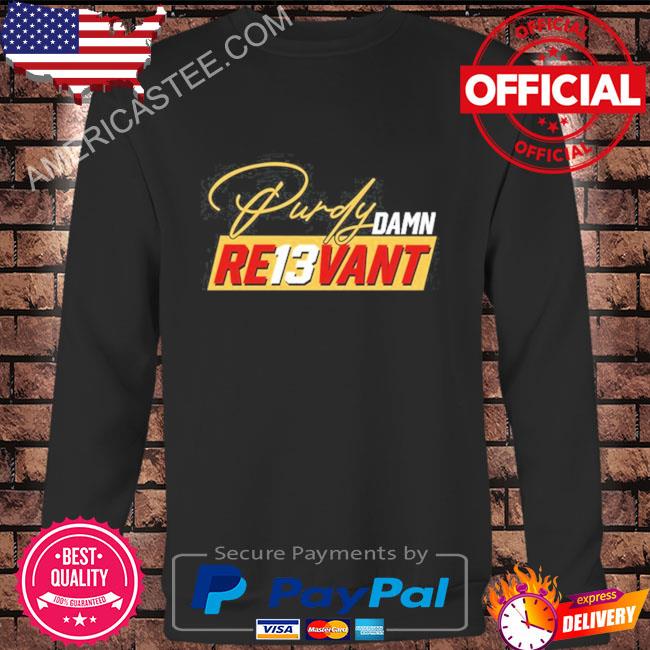 Purdy Damn Re13vant Shirt