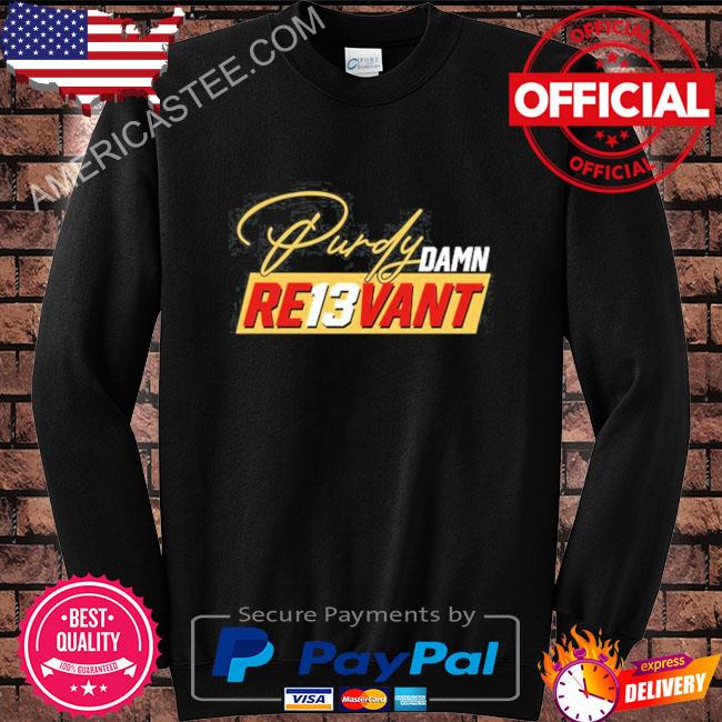 Purdy Damn Re13vant Shirt