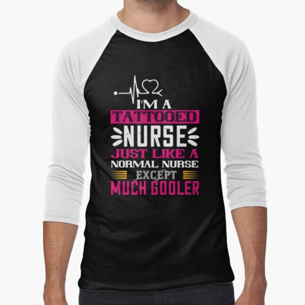 I Am Tattooed Nurse Just Like A Normal Nurse Except Much Cooler by shop4fun T-Shirts, Hoodie, Sweatshirt (Image 1)