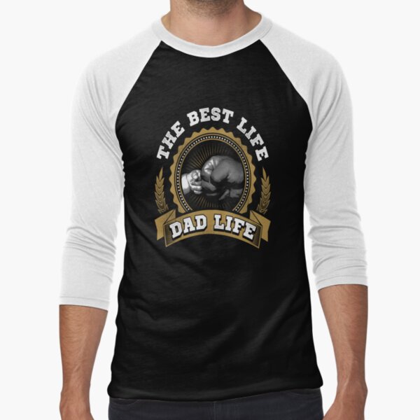 Dads Fathers Day The Best Life Dad Life by fantasticdesign T-Shirts, Hoodie, Sweatshirt | BlankRebels.com (Image 1)