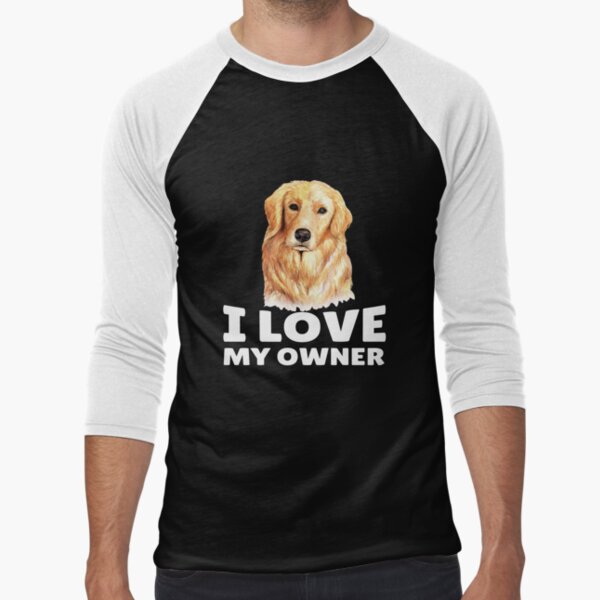 Golden Retriever Dog Pet Owner I Love My Owner by fantasticdesign T-Shirts, Hoodie, Sweatshirt | BlankRebels.com (Image 1)