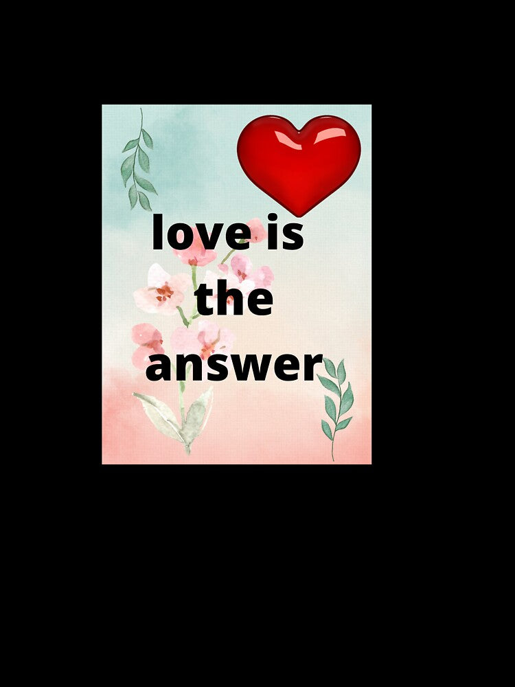 LOVE IS THE ANSWER by Steven  LaRussa T-Shirts, Hoodie, Sweatshirt | BlankRebels.com (Image 3)