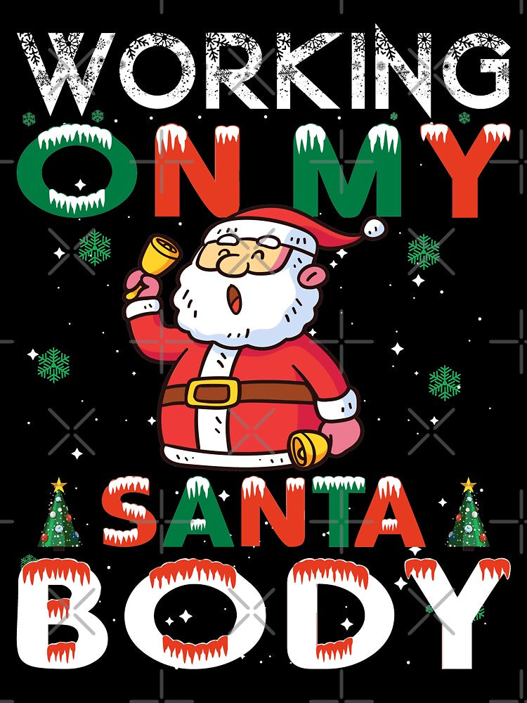 Working on my Santa body, Christmas is coming by Sunnyhova T-Shirts, Hoodie, Sweatshirt | BlankRebels.com (Image 3)