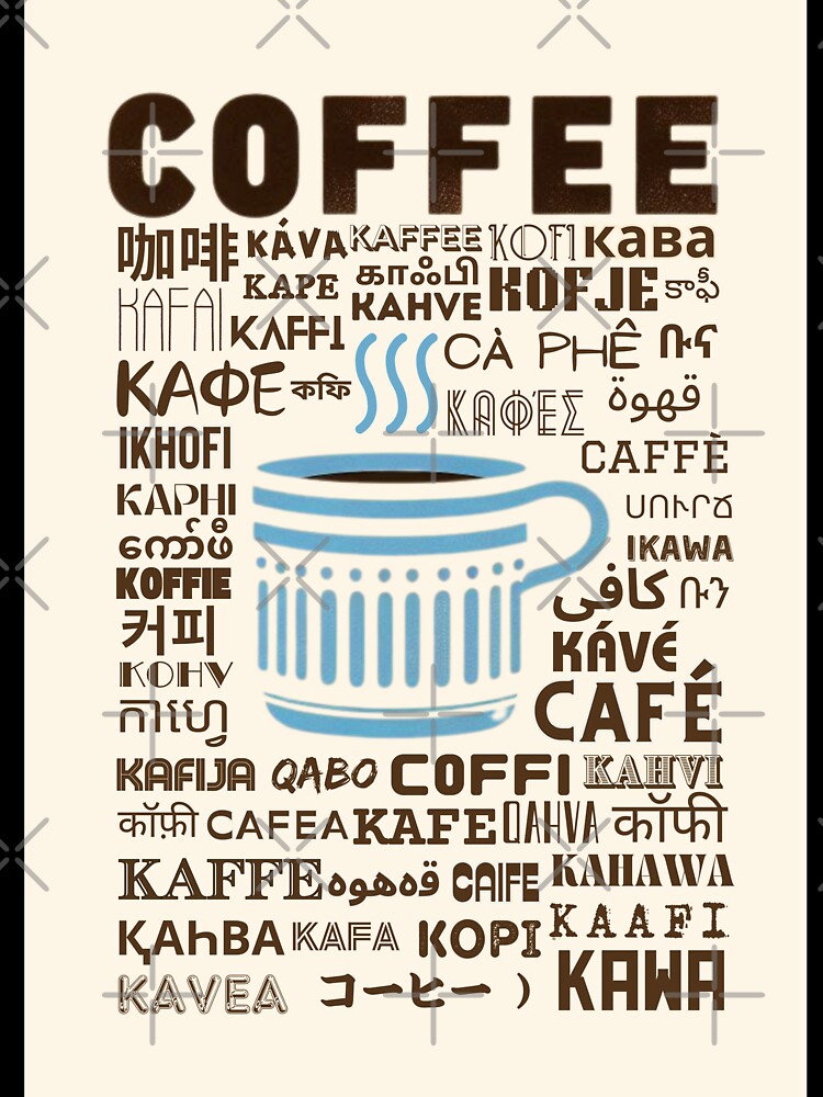 Coffee, Café, Caffè, Kaffee, 咖啡, Kawa, Kofije: Multilingual Print by SHELOPS T-Shirts, Hoodie, Sweatshirt (Image 3)