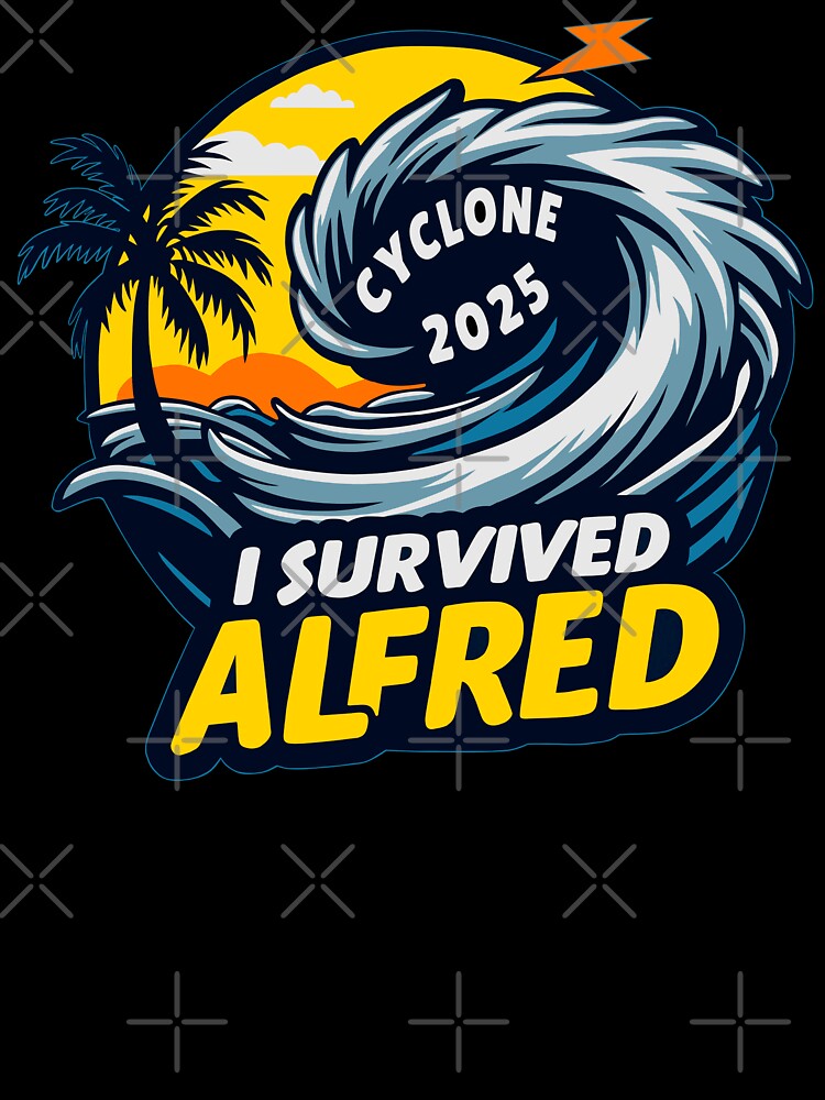 I Survived Cyclone Alfred 2025 by OVAGEAR