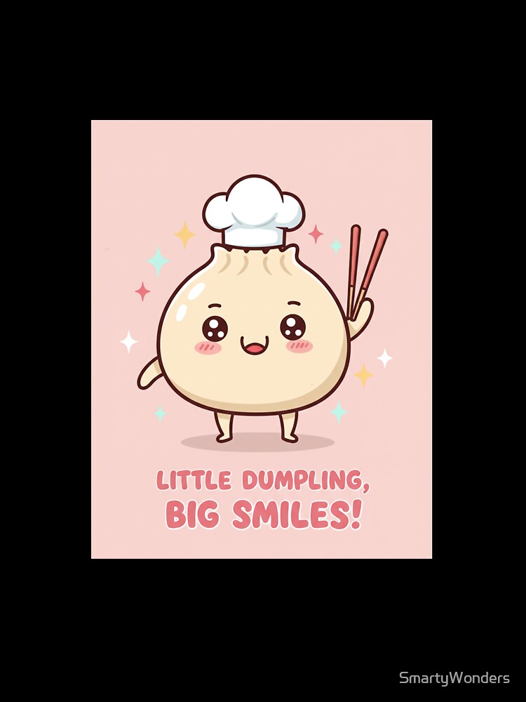 Little Dumpling, Big Smiles! Cute Dumpling Merch Collection by SmartyWonders T-Shirts, Hoodie, Sweatshirt (Image 3)