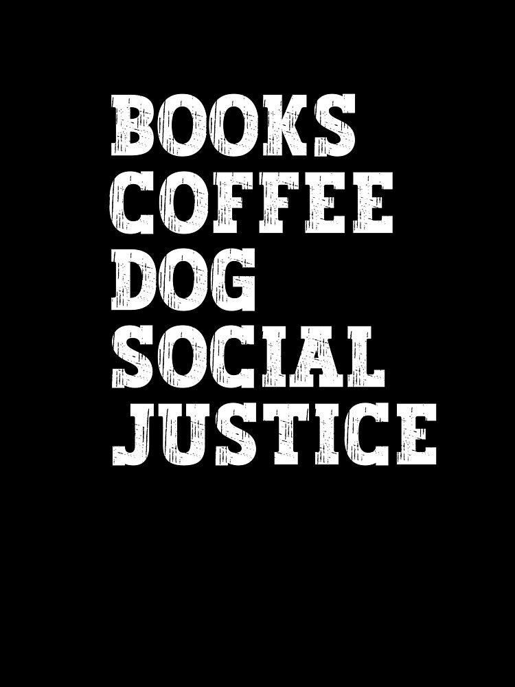 Books And Coffee And Dogs And Social Justice by pichit T-Shirts, Hoodie, Sweatshirt | BlankRebels.com (Image 3)