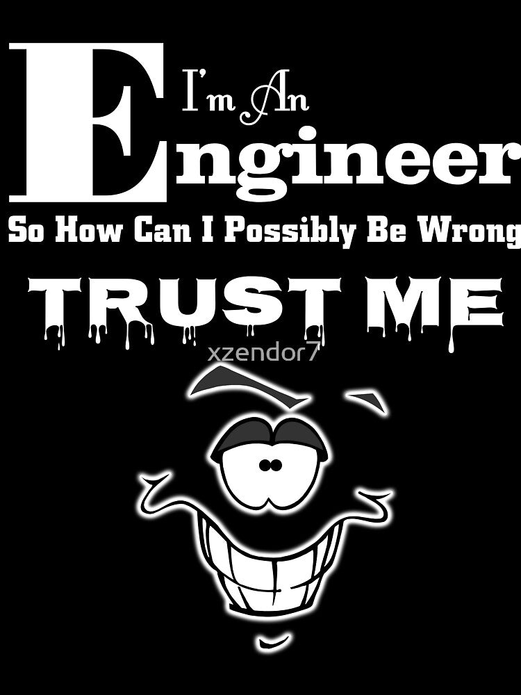 I'm An Engineer - Trust Me by Xzendor7 Digital Art Creations T-Shirts, Hoodie, Sweatshirt | BlankRebels.com (Image 3)