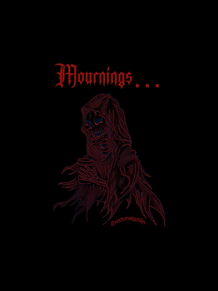 Mournings… by NocturnalGoblin_ T-Shirts, Hoodie, Sweatshirt | BlankRebels.com (Image 3)