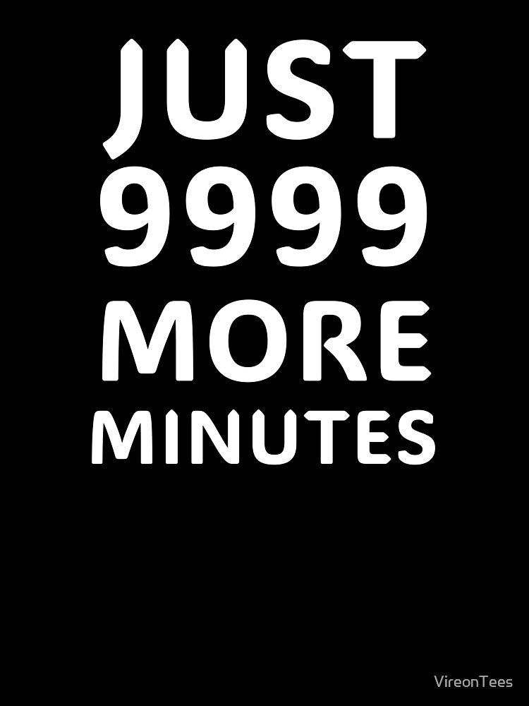 Just 9999 More Minutes by VireonTees T-Shirts, Hoodie, Sweatshirt | BlankRebels.com (Image 3)