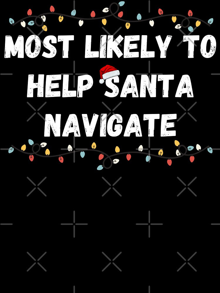 Most Likely to Help Santa Navigate by FreshArtFusion T-Shirts, Hoodie, Sweatshirt | BlankRebels.com (Image 3)