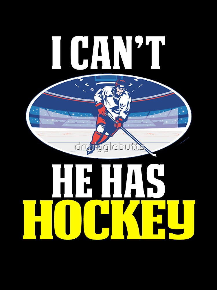 Funny Hockey Mom Design I Can't He Has by drwigglebutts