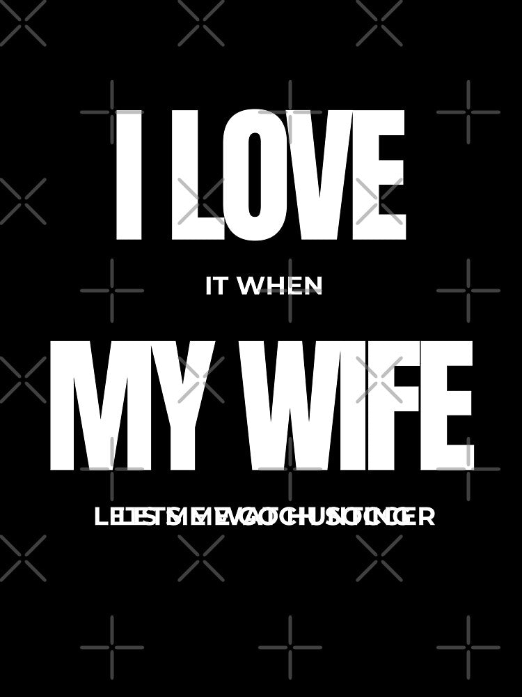 I love it when my wife let me go hunting by joetrade