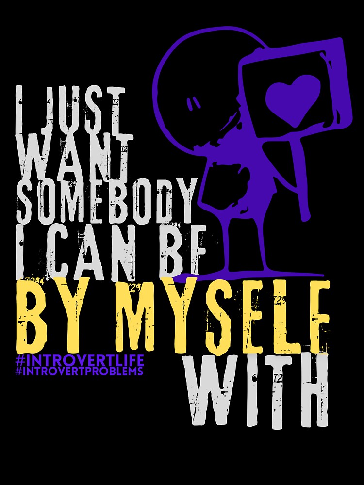 I just want somebody I can be by myself with style 2 by TertlPeak by kaez T-Shirts, Hoodie, Sweatshirt (Image 3)