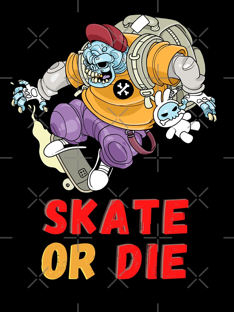 funny skateboard sayings - skate or die by PRINYOS T-Shirts, Hoodie, Sweatshirt | BlankRebels.com (Image 3)